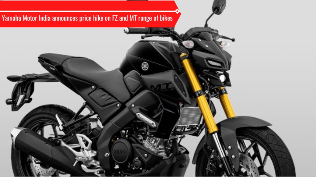 Yamaha FZ and MT range becomes costlier in India.  Check new price list here
